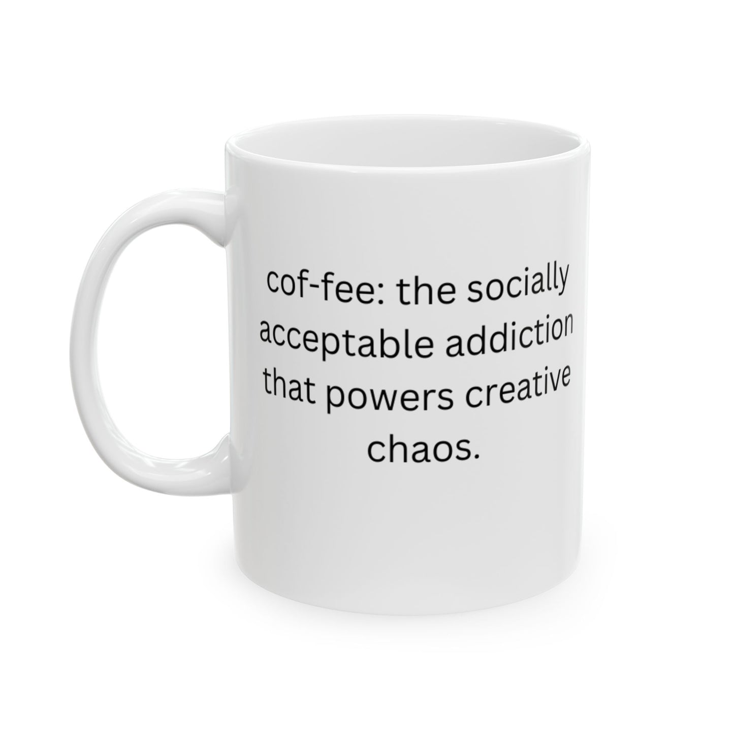 Perfect for Coffee Lovers - The socially acceptable addiction that powers creative chaos.