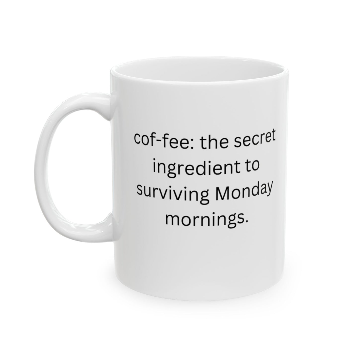 Perfect Gift for Coffee Lovers - The secret ingredient to surviving Monday mornings.