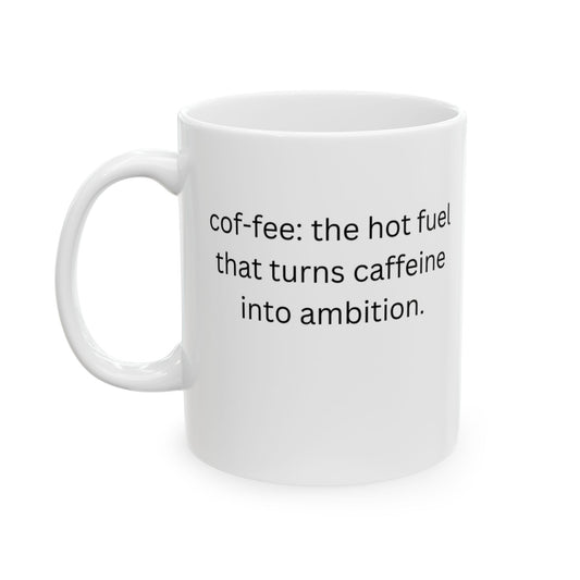 Perfect Gift for Coffee Lovers - the hot fuel that turns caffeine into ambition.