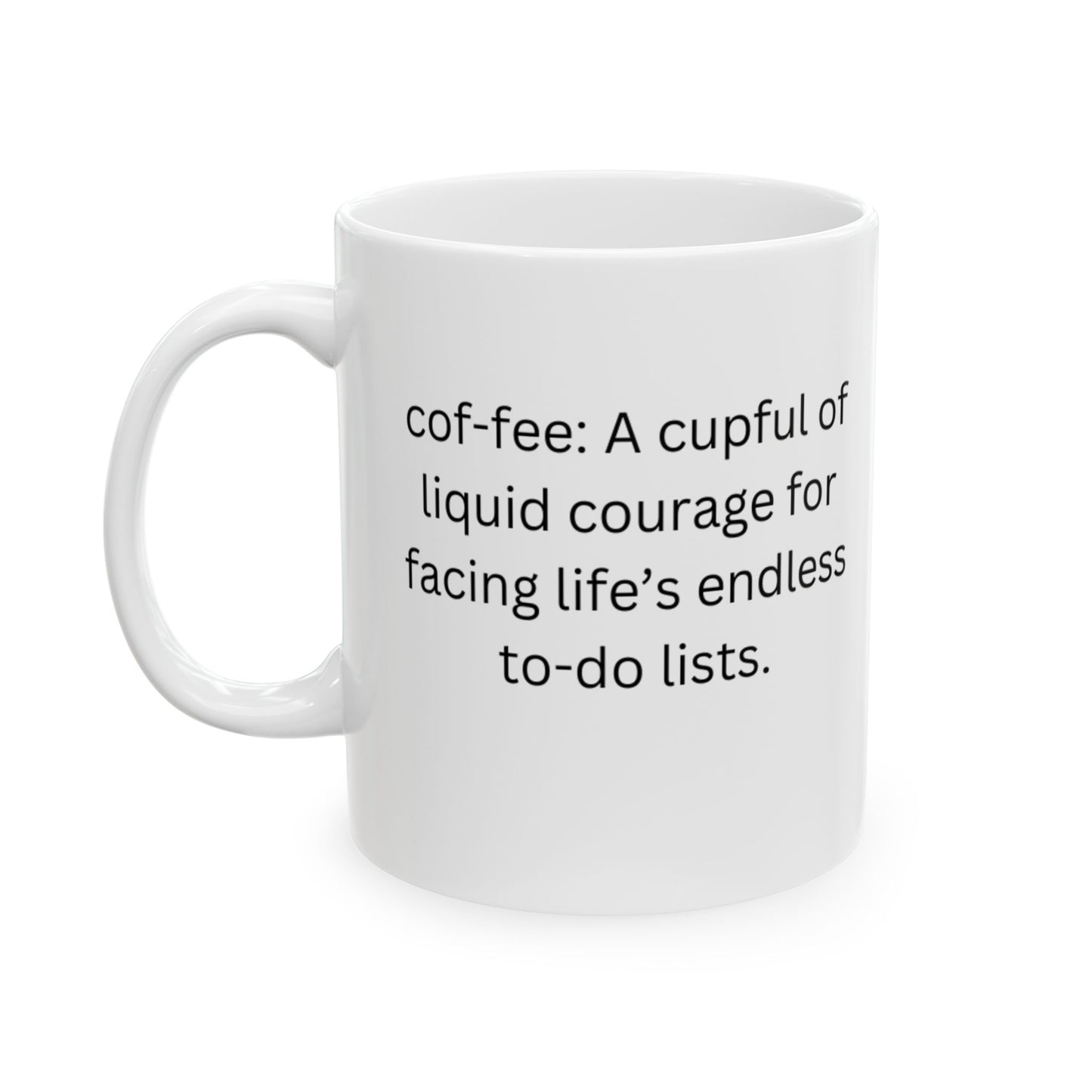 Perfect Gift for Coffee Lovers - A cupful of liquid courage for facing life’s endless to-do lists.