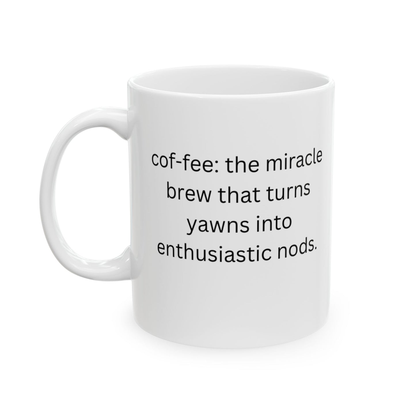 Perfect Gift for Coffee Lovers - The miracle brew that turns yawns into enthusiastic nods.