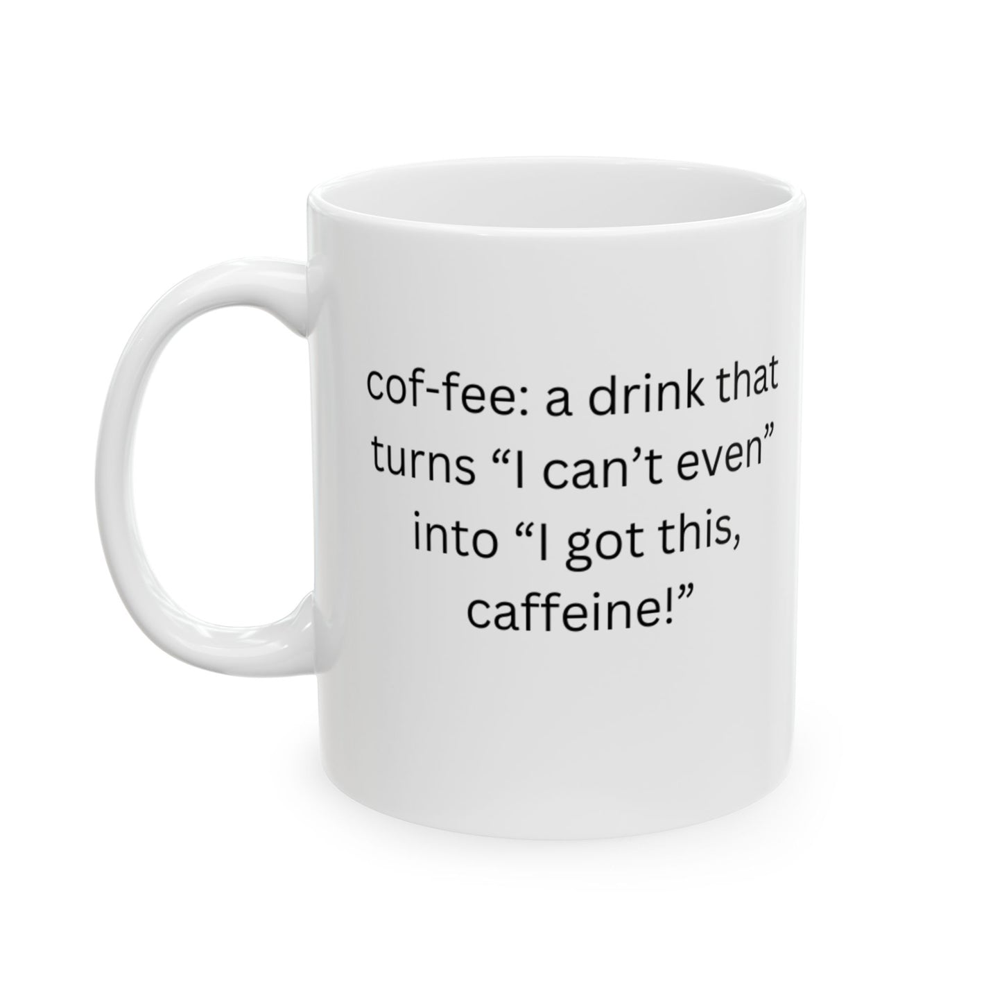 Perfect for Coffee Lovers - A drink that turns “I can’t even” into “I got this, caffeine!”