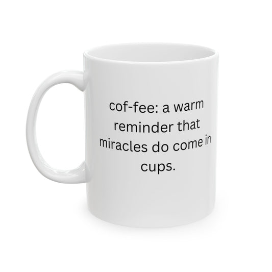 Perfect Gift for Coffee Lovers - A warm reminder that miracles do come in cups.