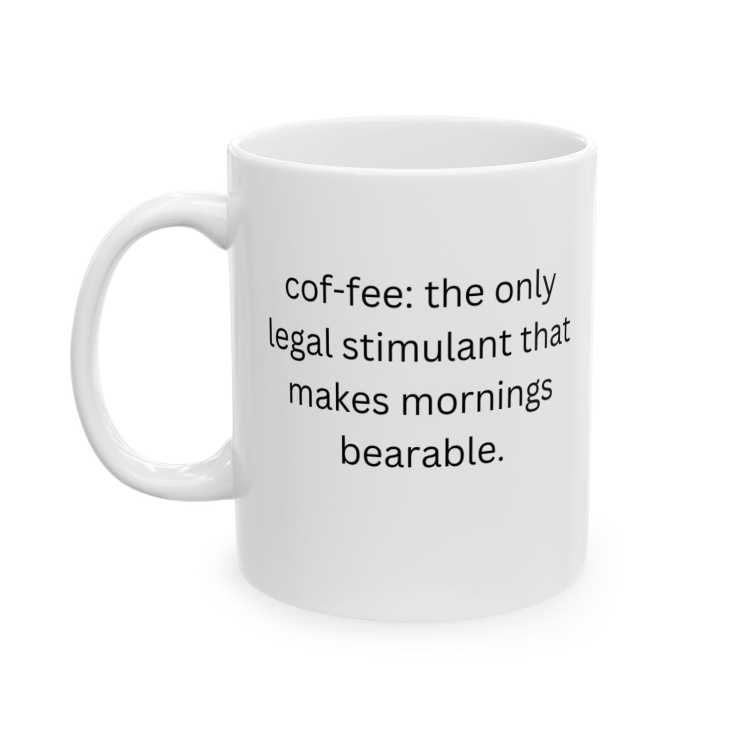 For Coffee Lover's: The only legal stimulant that makes mornings bearable.