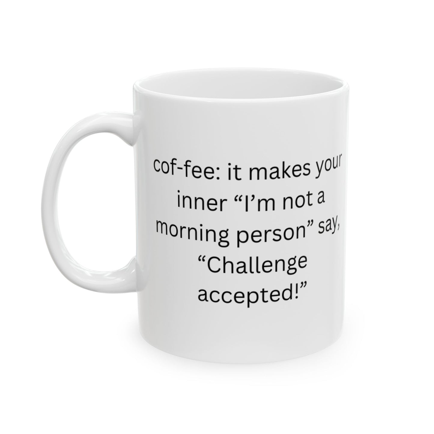 Perfect for Coffee Lovers -it makes your inner “I’m not a morning person” say, “Challenge accepted!”