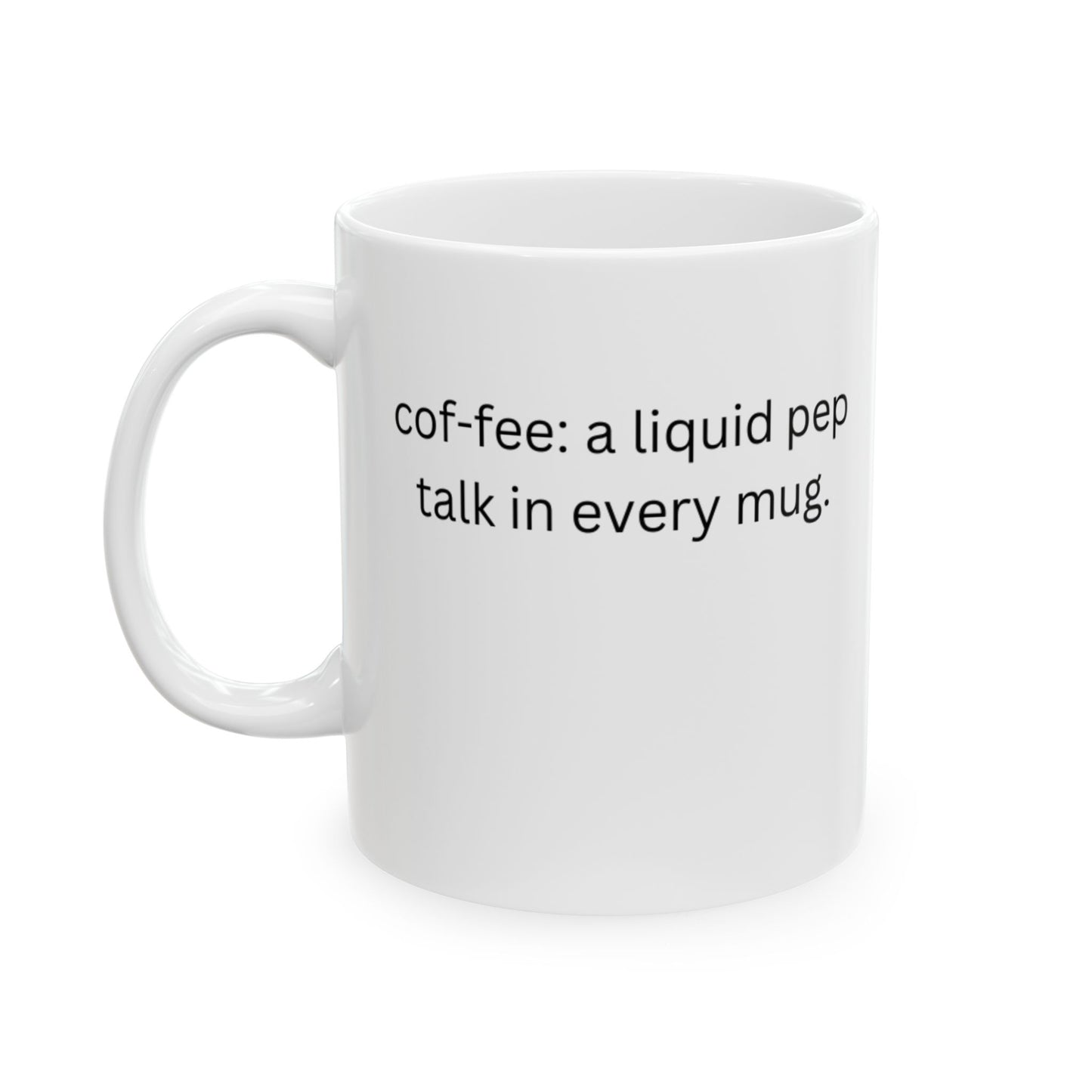 Coffee Lover's Ceramic Mug - A liquid pep talk in every mug.