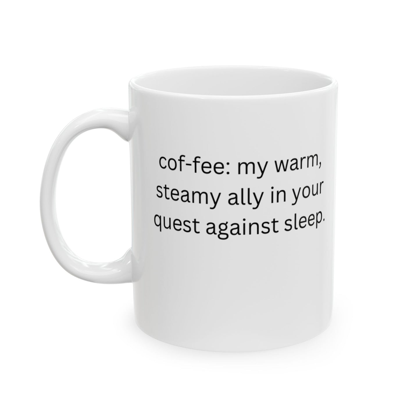 Perfect Gift for Coffee Lovers - my warm, steamy ally in your quest against sleep.