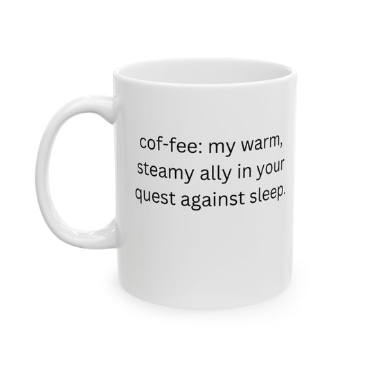 Perfect Gift for Coffee Lovers - my warm, steamy ally in your quest against sleep.