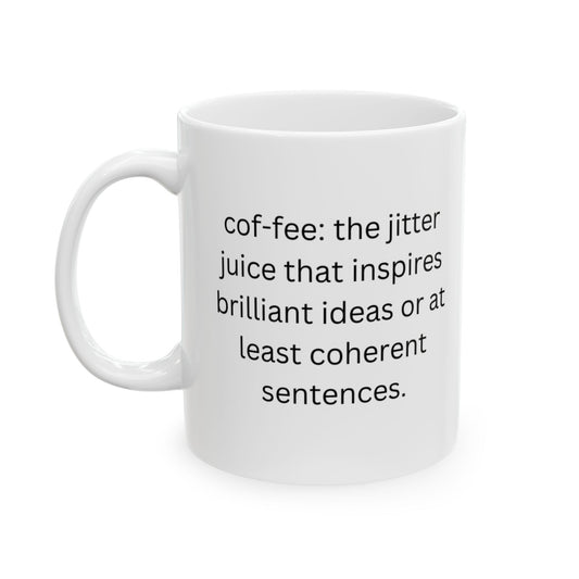 Perfect Gift for Coffee Lovers - The jitter juice that inspires brilliant ideas or at least coherent sentences.