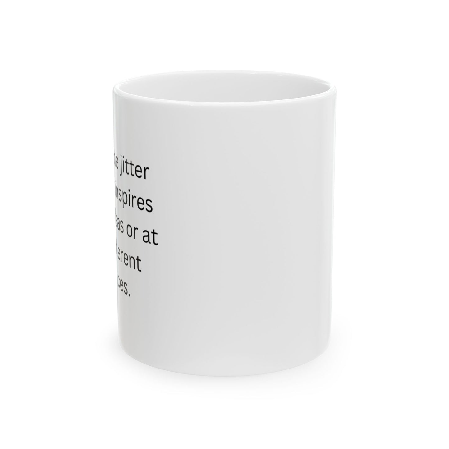 Perfect Gift for Coffee Lovers - The jitter juice that inspires brilliant ideas or at least coherent sentences.